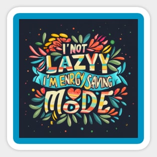 Funny Unicorn Quotes: I'm not lazy -I'm in energy-saving mode Sticker